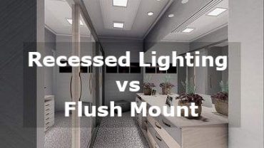 recessed lighting vs flush mount