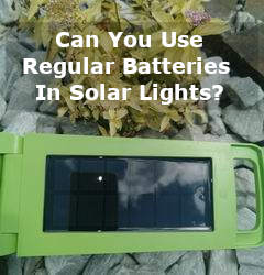 can you use regular batteries in solar lights