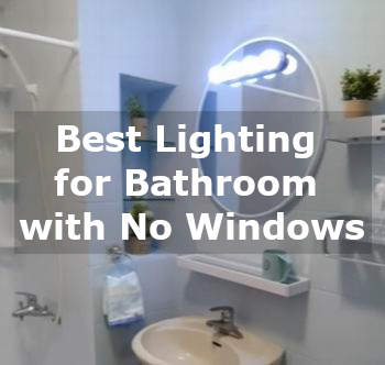 best lighting for bathroom with no windows