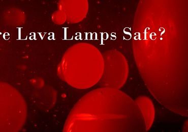 are lava lamps safe