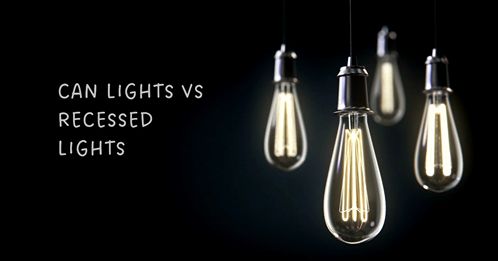 can lights vs recessed lights