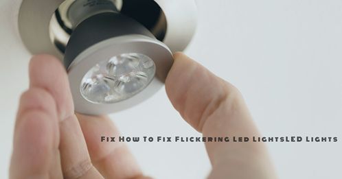 How To Fix Flickering Led Lights? | Best Light Guide